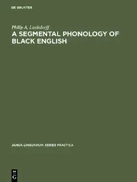 Buy A segmental phonology of black English (English, Philip a. Luelsdorff) — BookShops.in