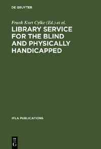 Buy Library Service for the Blind and Physically Handicapped (English, Frank Kurt Cylke | International Federation of Library Asso) — BookShops.in