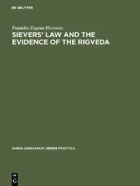 Buy Sievers' Law and the Evidence of the Rigveda (English, Franklin Eugene Horowitz) — BookShops.in