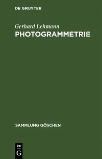 Buy Photogrammetrie by Gerhard Lehmann (German) | De Gruyter Paperback | 1188 Sammlung Göschen | 9783111006017 — BookShops.in