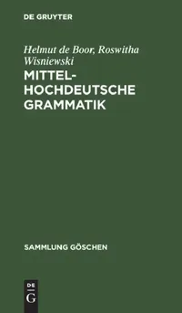 Buy Mittelhochdeutsche Grammatik: 1108 (Sammlung Gschen) by Helmut De Boor | Roswitha Wisniewski | Walter de Gruyter & Co | German | Paperback | 6th Edition — BookShops.in