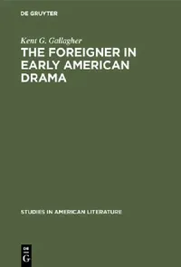 Buy The Foreigner in Early American Drama (English, Kent G. Gallagher) — BookShops.in