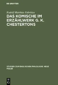 Buy Das Komische Im Erzählwerk G. K. Chestertons by Rudolf Matthias Fabritius | Mouton De Gruyter | German Language Paperback Reprint | Studien zur englischen Philologie Band 5 — BookShops.in