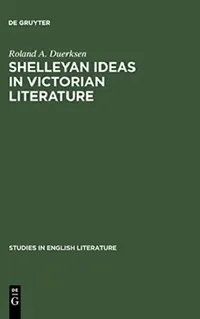 Buy Shelleyan Ideas in Victorian Literature (English, Roland A. Duerksen) — BookShops.in