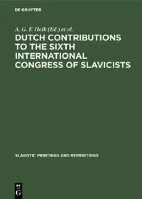 Buy Dutch contributions to the Sixth International Congress of Slavicists (English, A. G. F. Holk | International Congress of Slavists) — BookShops.in