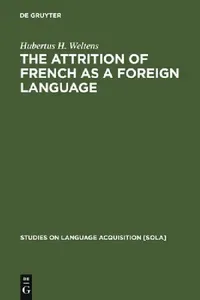 Buy The Attrition of French as a Foreign Language (English, Hubertus H. Weltens) — BookShops.in