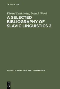 Buy A Selected Bibliography of Slavic Linguistics 2 (English, Edward Stankiewicz | Dean S. Worth) — BookShops.in