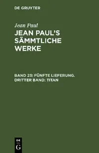 Buy Jean Paul's Sämmtliche Werke, Band 23, Fünfte Lieferung. Dritter Band (English, Jean Paul) — BookShops.in