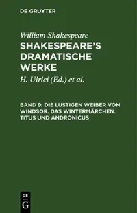 Buy Die Lustigen Weiber Von Windsor. Das Wintermärchen. Titus Und Andronicus (English, William August Wil Shakespeare Schlegel | Schlegel | Tieck) — BookShops.in