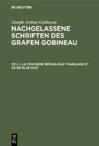 Buy La Troisième République Française Et CE Qu'elle Vaut (English, Ludwig Schemann | Joseph Arthur Gobineau) — BookShops.in