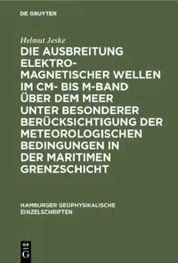 Buy Die Ausbreitung Elektromagnetischer Wellen Im CM- Bis M-Band Über Dem Meer Unter Besonderer Berücksi (English, Helmut Jeske) — BookShops.in