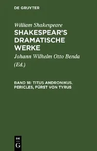 Buy Titus Andronikus. Pericles, Fürst Von Tyrus (English, Johann Wilhelm Otto Benda | William Shakespeare) — BookShops.in