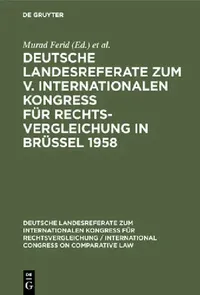Buy Deutsche Landesreferate Zum V. Internationalen Kongreß Für Rechtsvergleichung in Brüssel 1958 (English, Murad Ferid | International Congress on Comparative La | Institut Für Rechtsvergleichung) — BookShops.in