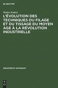 Buy L'évolution des techniques du filage et du tissage du Moyen Age à la révolution industrielle (English, Walter Endrei) — BookShops.in