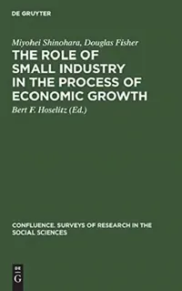 Buy The Role of Small Industry in the Process of Economic Growth (English, Miyohei Shinohara | Douglas Fisher | Bert F. Hoselitz) — BookShops.in