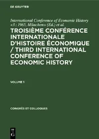 Buy Troisième Conférence Internationale d'Histoire Économique / Third International Conference of Econom (English, International Conference of Economic His | D. E. C. Eversley) — BookShops.in