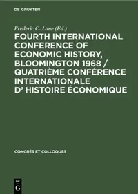 Buy Fourth International Conference of Economic History, Bloomington 1968 / Quatrième Conférence Interna (English, Frederic C. Lane) — BookShops.in