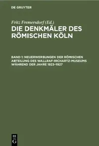 Buy Neuerwerbungen Der Römischen Abteilung Des Wallraf-Richartz-Museums Während Der Jahre 1923-1927 (English, Fritz Fremersdorf) — BookShops.in