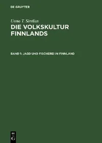 Buy Die Volkskultur Finnlands, Band 1, Jagd und Fischerei in Finnland (English, Gustav Friedrich Schmidt) — BookShops.in