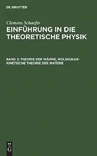 Buy Theorie der Wärme, molekukar-kinetische Theorie der Materie (English, Clemens Schaefer) — BookShops.in