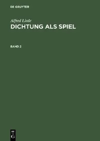 Buy Dichtung als Spiel, Band 2, Dichtung als Spiel Band 2 (English, Alfred Liede) — BookShops.in