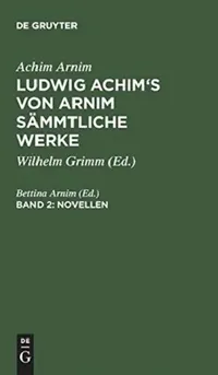 Buy Ludwig Achim's von Arnim sämmtliche Werke, Band 2, Novellen, Band 2 (English, Bettina Arnim) — BookShops.in
