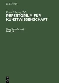 Buy Repertorium Für Kunstwissenschaft. Band 29 (English, Henry Thode | Hugo Von Tschudi) — BookShops.in