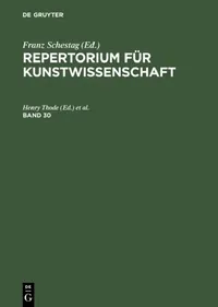 Buy Repertorium Für Kunstwissenschaft. Band 30 (English, Henry Thode | Hugo Von Tschudi) — BookShops.in