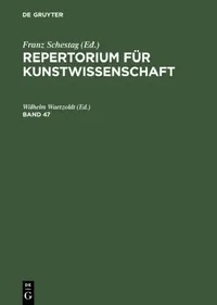 Buy Repertorium Für Kunstwissenschaft. Band 47 (English, Wilhelm Waetzoldt) — BookShops.in