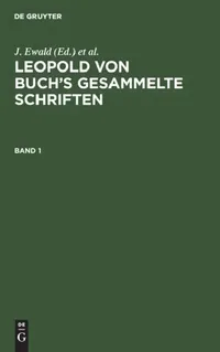 Buy Leopold Von Buch's Gesammelte Schriften. Band 1 (English, J. Ewald | J. Roth | H. Eck) — BookShops.in