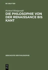 Buy Die Philosophie Von Der Renaissance Bis Kant (English, Richard Hönigswald) — BookShops.in