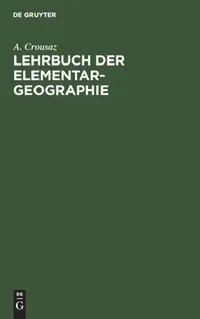 Buy Lehrbuch Der Elementar-Geographie (English, A. Crousaz) — BookShops.in