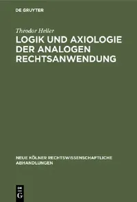 Buy Logik und Axiologie der analogen Rechtsanwendung by Theodor Heller | De Gruyter | German Paperback | Reprint 2018 — BookShops.in