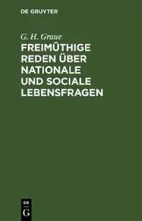 Buy Freimüthige Reden Über Nationale Und Sociale Lebensfragen (English, G. H. Graue) — BookShops.in