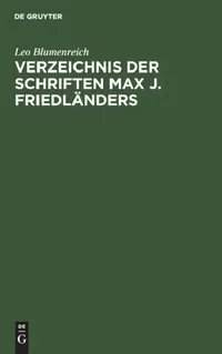 Buy Verzeichnis Der Schriften Max J. Friedländers (English, Leo Blumenreich) — BookShops.in