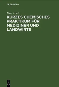 Buy Kurzes Chemisches Praktikum Für Mediziner Und Landwirte (English, Fritz Arndt) — BookShops.in