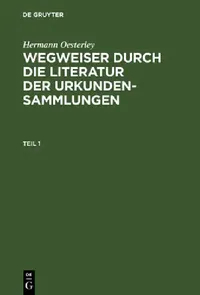 Buy Wegweiser durch die Literatur der Urkundensammlungen (English, Hermann Oesterley) — BookShops.in