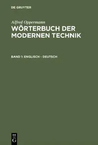 Buy Wörterbuch der modernen Technik, Band 1, Englisch - Deutsch (English, Alfred Oppermann) — BookShops.in