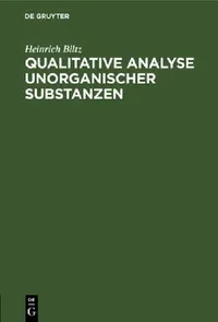 Buy Qualitative Analyse Unorganischer Substanzen (English, Heinrich Biltz) — BookShops.in