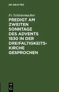 Buy Predigt am zweiten Sonntage des Advents 1830 in der Dreifaltigkeitskirche gesprochen (English, Fr Schleiermacher) — BookShops.in