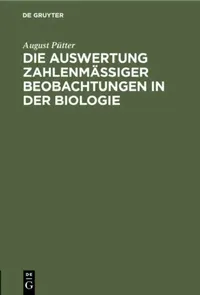Buy Die Auswertung Zahlenmäßiger Beobachtungen in Der Biologie (English, August Pütter) — BookShops.in