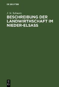 Buy Beschreibung Der Landwirthschaft Im Nieder-elsas by J. N. Schwerz | De Gruyter German Paperback Reprint Edition | Historical Agriculture Economics Textbook — BookShops.in