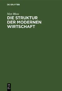 Buy Die Struktur Der Modernen Wirtschaft (English, Max Muss) — BookShops.in