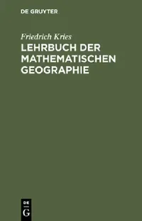 Buy Lehrbuch der mathematischen Geographie (English, Friedrich Kries) — BookShops.in