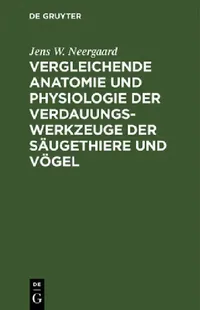 Buy Vergleichende Anatomie Und Physiologie Der Verdauungswerkzeuge Der Säugethiere Und Vögel (English, Jens W. Neergaard | Joh Fr Blumenbach) — BookShops.in
