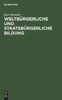 Buy Weltbürgerliche Und Staatsbürgerliche Bildung (English, Kurt Kesseler) — BookShops.in