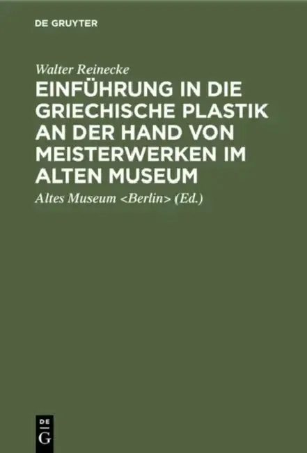 Einführung in Die Griechische Plastik an Der Hand Von Meisterwerken Im Alten Museum (English, Walter Reinecke | Altes Museum | Karl Anton Neugebauer)