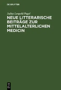 Buy Neue Litterarische Beiträge Zur Mittelalterlichen Medicin (English, Julius Leopold Pagel) — BookShops.in