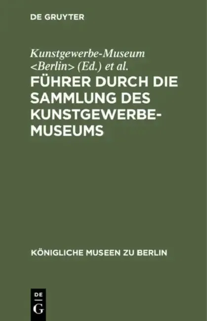 Führer Durch Die Sammlung Des Kunstgewerbe-Museums (English, Kunstgewerbe-Museum | Königliche Museen)