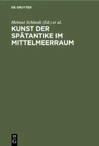 Buy Kunst Der Spätantike Im Mittelmeerraum (English, Helmut Schlunk | Kaiser-Friedrich-Museum | Archäologisches Institut Des Deutschen R) — BookShops.in